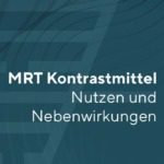 MRT-Kontrastmittel in der Radiologie: Nutzen und Nebenwirkungen