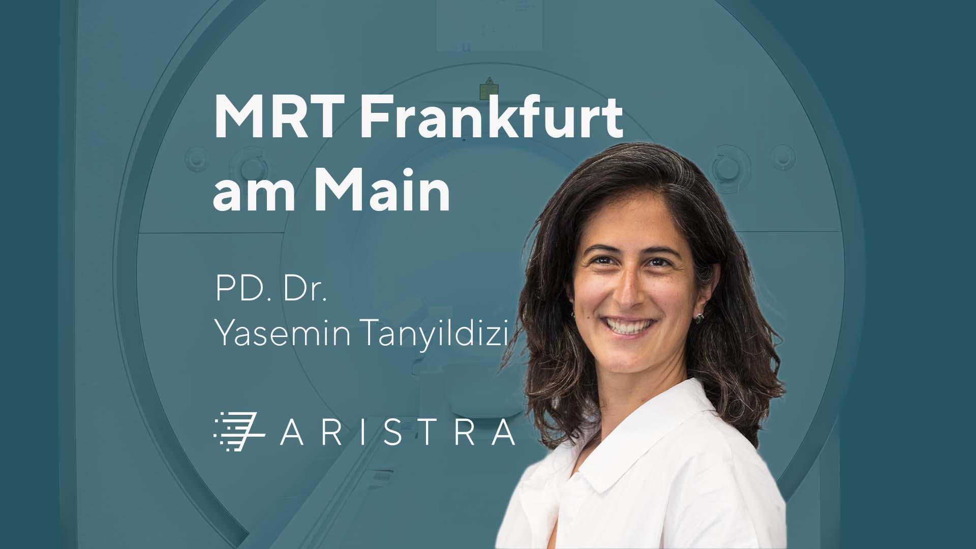 ARISTRA MRT Frankfurt, PD Dr. med. Yasemin Tanyildizi